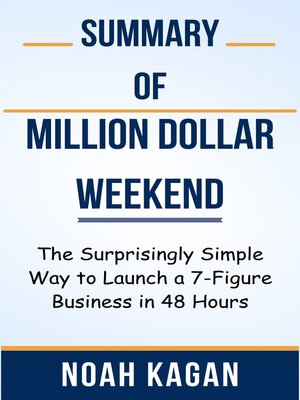 cover image of Summary of Million Dollar Weekend the Surprisingly Simple Way to Launch a 7-Figure Business in 48 Hours  by  Noah Kagan